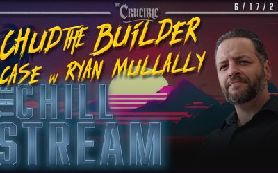 ChillStream: Chud The Builder Case Coverage w Ryan Mullally (6/17/26)