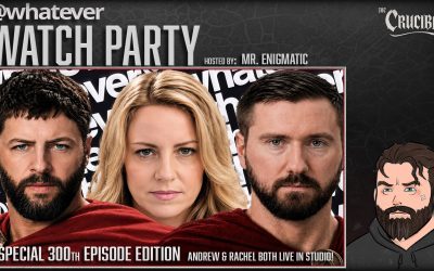WATCH PARTY! Whatever 300th Episode Special – Andrew & Rachel in Studio! – Hosted by Mr.E (6/21/26)
